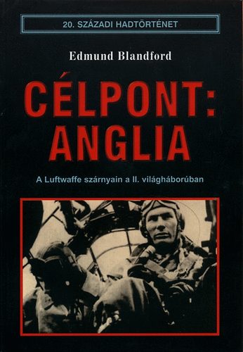 Edmund Blandford: Célpont: Anglia (20. századi hadtörténet) antikvár