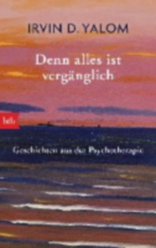 Yalom, Irvin D.: Denn alles ist vergänglich idegen