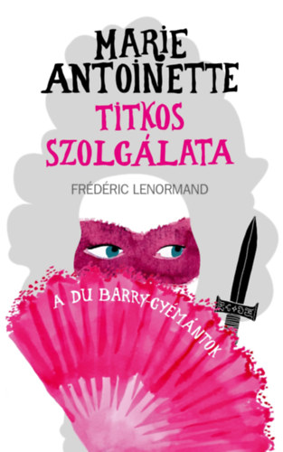 Frédéric Lenormand: Marie Antoinette titkos szolgálata - A du Barry-gyémántok antikvár