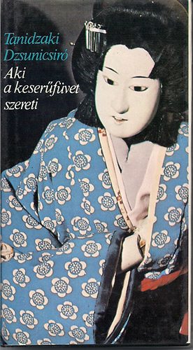 Tanidzaki Dzsunicsiró: Aki a keserűfüvet szereti antikvár