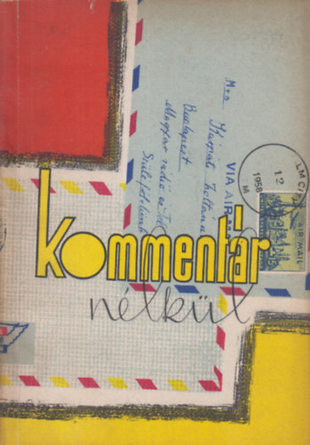 Szamos Rudolf: Kommentár nélkül (Disszidencek levelei) antikvár