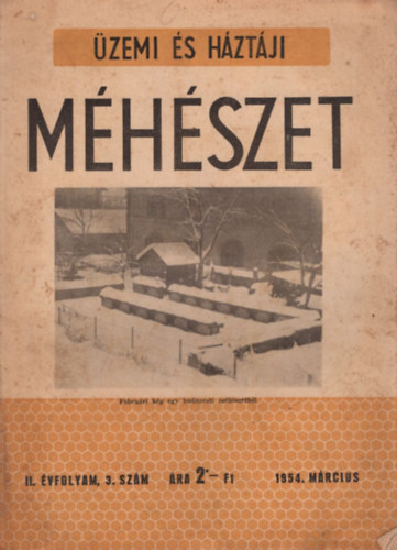 Szentirmai József, Dr. Örösi Pál Zoltán, Faluba Zoltán: Üzemi és háztáji méhészet  II. évf. 3. szám 1954. március antikvár