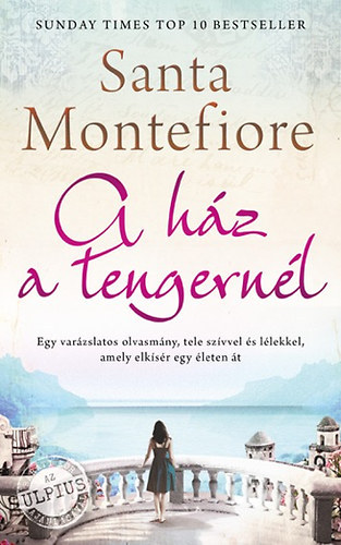 Szerző Santa Montefiore Szerkesztő Kepets András Fordító Vrauko Tamás: A ház a tengernél (The House by the Sea) - Egy varázslatos olvasmány, tele szívvel és lélekkel, amely elkísér egy életen át antikvár
