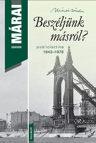 Márai Sándor: Beszéljünk másról? - Publicisztika 1943-1978 antikvár