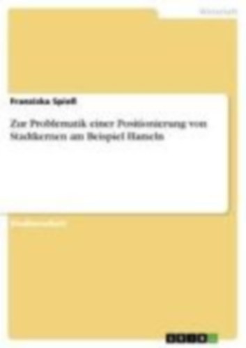 Spieß, Franziska: Zur Problematik einer Positionierung von Stadtkernen am Beispiel Hameln idegen