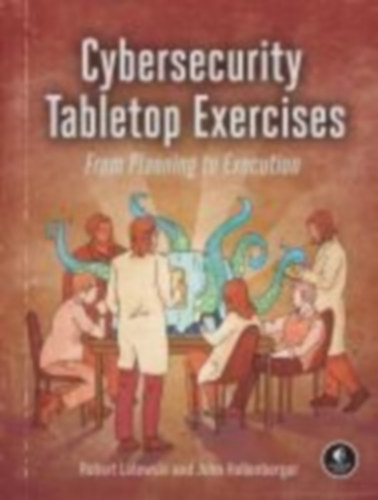Hollenberger, John - Lelewski, Robert: Cybersecurity Tabletop Exercises idegen