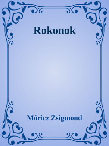 Móricz Zsigmond: Rokonok e-Könyv