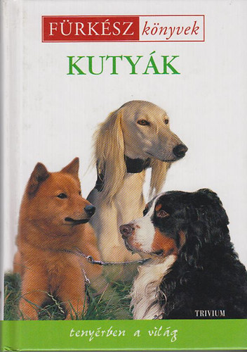 Trivium Kiadó: Kutyák (fürkész könyvek) antikvár