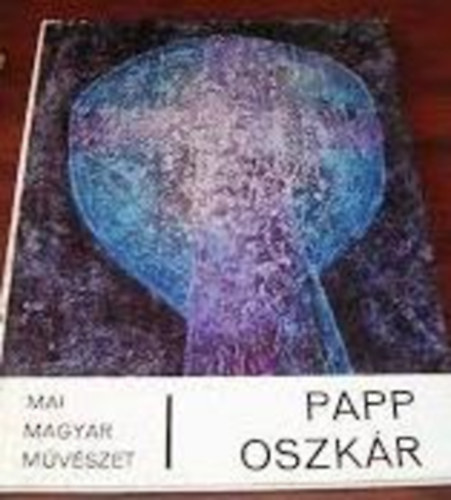 Mezei Ottó: Papp Oszkár (mai magyar művészet) antikvár