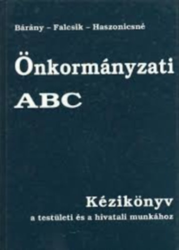 Bárány-Falcsik-Haszonicsné: Önkormányzati ABC antikvár