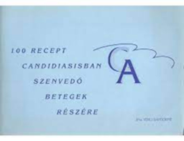 Verli Sándorné: 100 recept candidiasisban szenvedő betegek részére antikvár