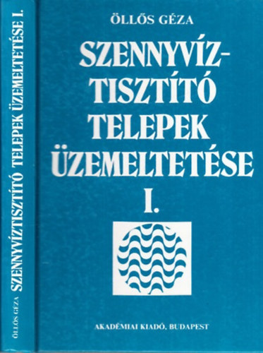 Öllős Géza: Szennyvíztisztító telepek üzemeltetése I. könyv