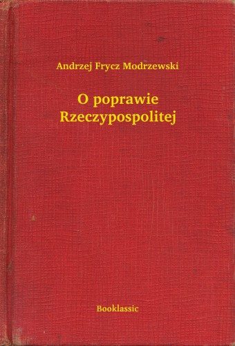 Andrzej Frycz Modrzewski: O poprawie Rzeczypospolitej e-Könyv