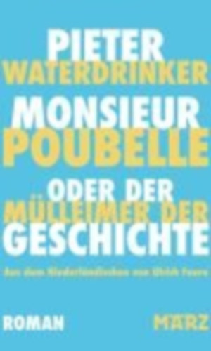 Waterdrinker, Pieter: Monsieur Poubelle oder: Der Mülleimer der Geschichte idegen