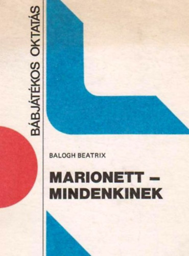 Balogh Beatrix: Marionett-mindenkinek antikvár