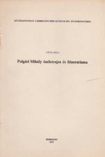 Tóth Béla: Polgári Mihály önéletrajza és Itinerariuma antikvár