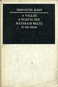 Immanuel Kant: A vallás a puszta ész határain belül és más írások antikvár