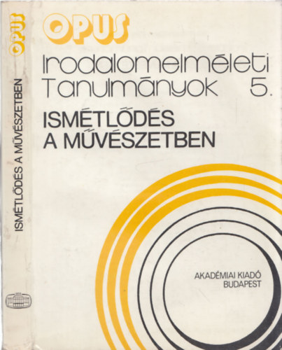 Horváth Iván, Veres András: Ismétlődés a művészetben (irodalomelméleti tanulmányok 5.) antikvár