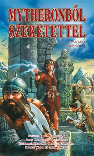 Sorenward, Santorina Grey, Székelyhidi Zsolt, Morgan, Tim, Norbert Winney, John Caldwell, Gabriel Sandstone, Eric Muldoom: Mytheronból szeretettel könyv