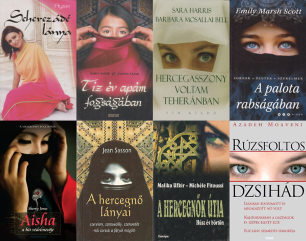 Azadeh Moaveni, Malika Ufkir · Michèle Fitoussi, Maria Nazar Nasima Nazar, Sherry Jones, Harris Sarah Bell Barbaramosallai, Ayşe, Jean Sasson, Emily Marsh Scott: 8 db könyv muzulmán női sorsokról: Rúzsfoltos Dzsihád + A hercegnők útja + A ​hercegnők útja – Húsz év börtön + Tíz év apám fogságában + Aisha, a hit védelmezője ++ Hercegasszony voltam Teheránban + Ayşe + A hercegnő lányai +  A palota rabságában antikvár