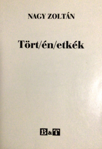 Nagy Zoltán: Tört/én/etkék - Dedikált antikvár
