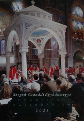 Szeged-Csanádi Egyházmegye Toronyirány Kalendárium 2023 antikvár