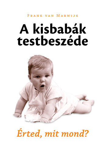 Frank van Marwijk: A kisbabák testbeszéde antikvár
