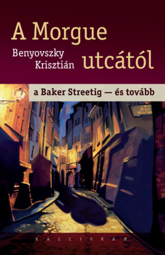 Benyovszky Krisztián: A Morgue utcától a Baker Streetig - és tovább antikvár