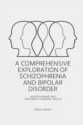 Wendy, Jerold: Wendy, J: Comprehensive Exploration of Schizophrenia and Bip idegen