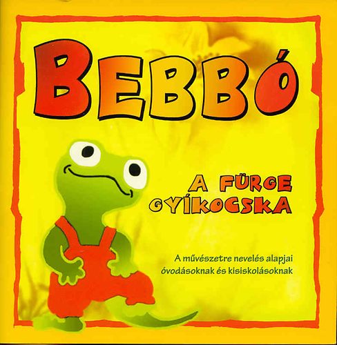 Madár E.,Horváth Z., Almási J., Horváth Zs.,Kovács: Bebbó a fürge gyíkocska antikvár