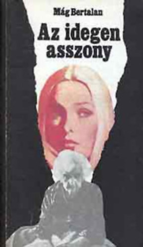 Mág Bertalan: Az idegen asszony Négy bűnügyi történet antikvár