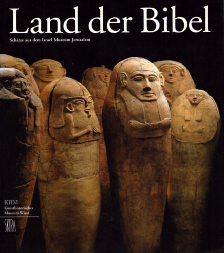 Wilfried Seipel: Land der Bibel - Schätze aus dem Israel Museum Jerusalem antikvár