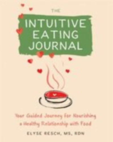 Resch, Elyse: The Intuitive Eating Journal idegen