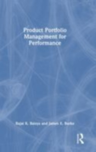 Burke, James - Baisya, Rajat: Product Portfolio Management for Performance idegen