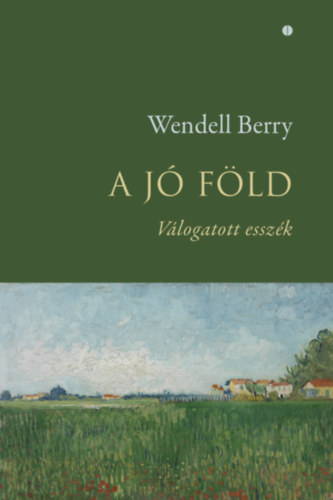 Berry, Wendell: A jó föld könyv