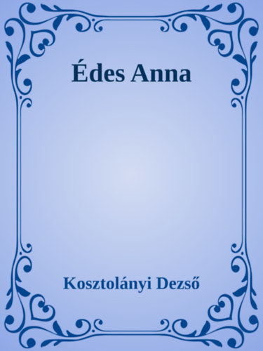 Kosztolányi Dezső: Édes Anna e-Könyv