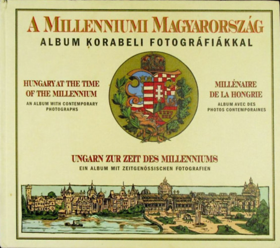 szerk.: Tóth Emese: A millenniumi Magyarország - Album korabeli fotográfiákkal antikvár