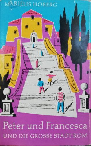 marielis hoberg: Peter und Franceska und die grosse Stadt Rom antikvár