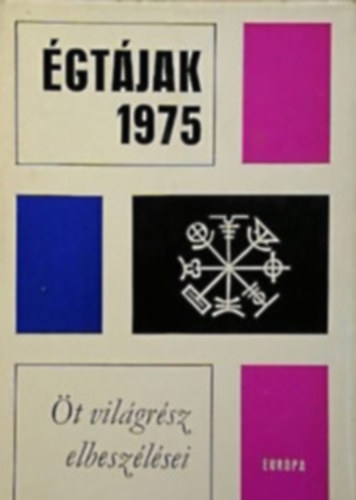 Alejo Carpentier, Julio Cortázar, Jorge Louis Borges, Bernard Malamud, Alberto Moravia, John Updike: Égtájak 1975 (Öt világrész elbeszélései) Benne: Jorge Luis Borges: Brodie jelentése, Alejo Carpentier: A szökevények, Julio Cortázar: Egy zsebben talált kézirat, Bernard Malamud: Az ezüstkorona, Alberto Moravia: Hírnév, John Updike: Meztelenség antikvár