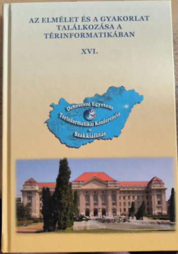 Az elmélet és a gyakorlat találkozása a térinformatikában XVI. antikvár