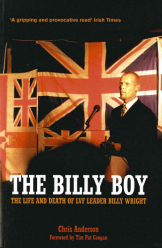 Chris Anderson, Tim Pat Coogan: The Billy Boy - The Life and Death of LVF Leader Billy Wright antikvár