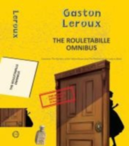 Leroux, Gaston: Leroux, G: Rouletabille Omnibus: The Mystery of the Yellow R idegen