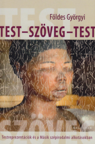 Földes Györgyi: Test - szöveg - test antikvár