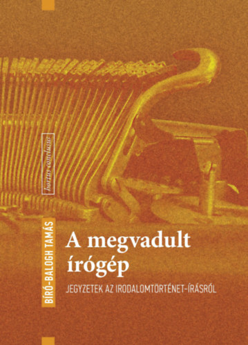 Bíró-Balogh Tamás: A megvadult írógép könyv