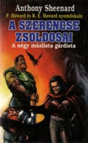 Anthony Sheenard: A szerencse zsoldosai - A négy mázlista gárdista antikvár