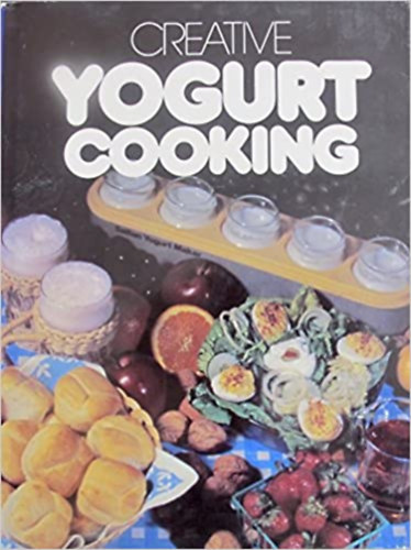Ethel Lang Graham: Creative Yogurt Cooking antikvár