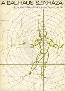 Schlemmer-Moholy-Nagy-Molnár: A Bauhaus színháza antikvár