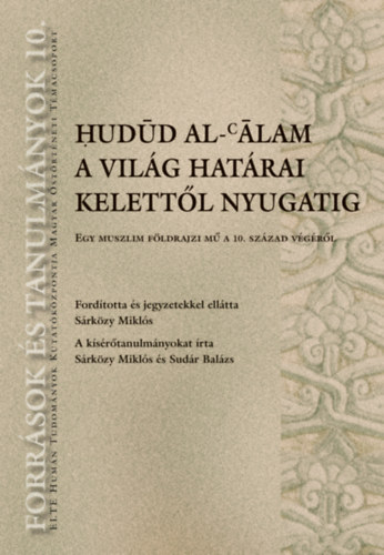Hudúd al-álam. A világ határai Kelettől Nyugatig könyv