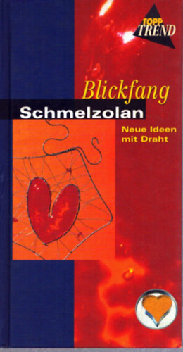 Blickfang Schmelzolan - Neue Ideen mit Draht antikvár