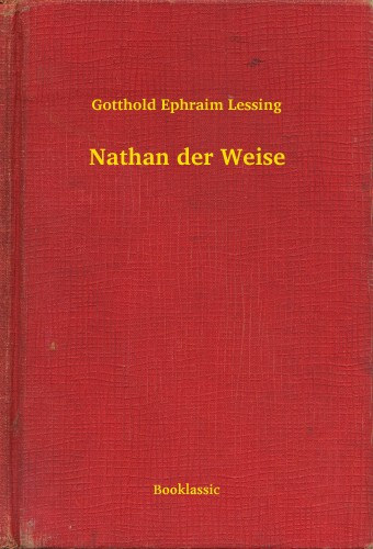Gotthold Ephraim Lessing: Nathan der Weise e-Könyv